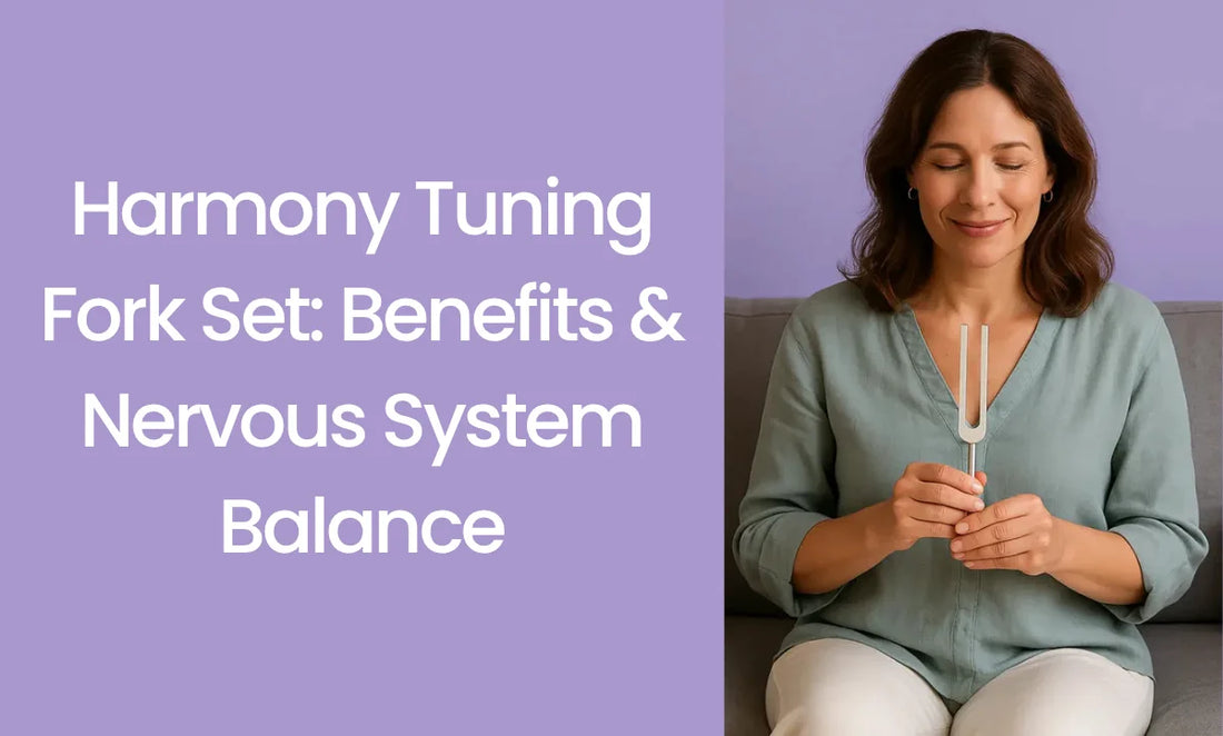 Harmony Tuning Fork Set Benefits & Nervous System Balance