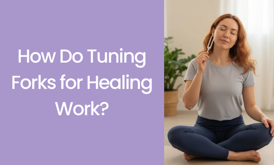 How Do Tuning Forks for Healing Work?