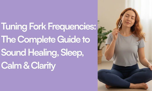 Tuning Fork Frequencies: The Complete Guide to Sound Healing, Sleep, Calm & Clarity